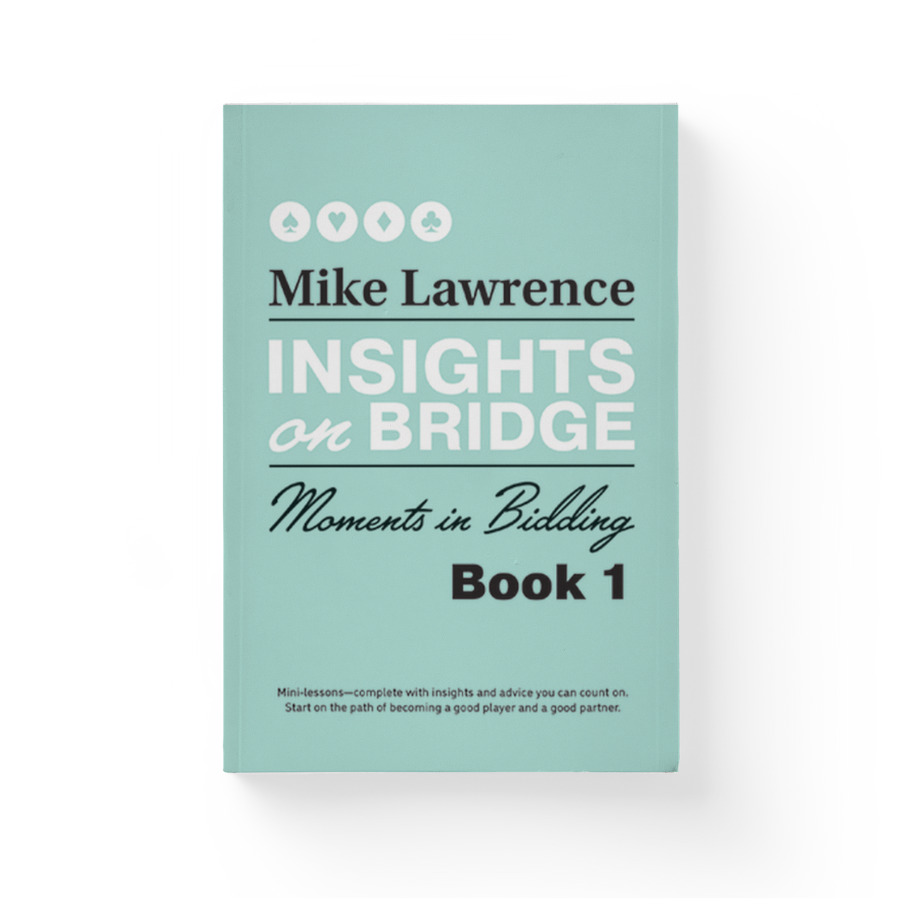 Insights on Bridge Book 1: Moments in Bidding