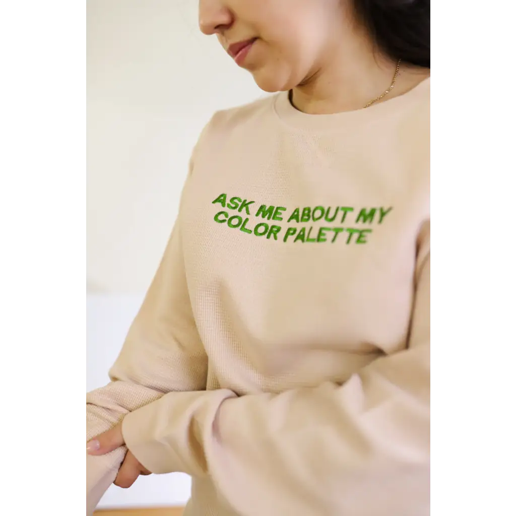 Ask me About my Color Palette Waffle Pullover