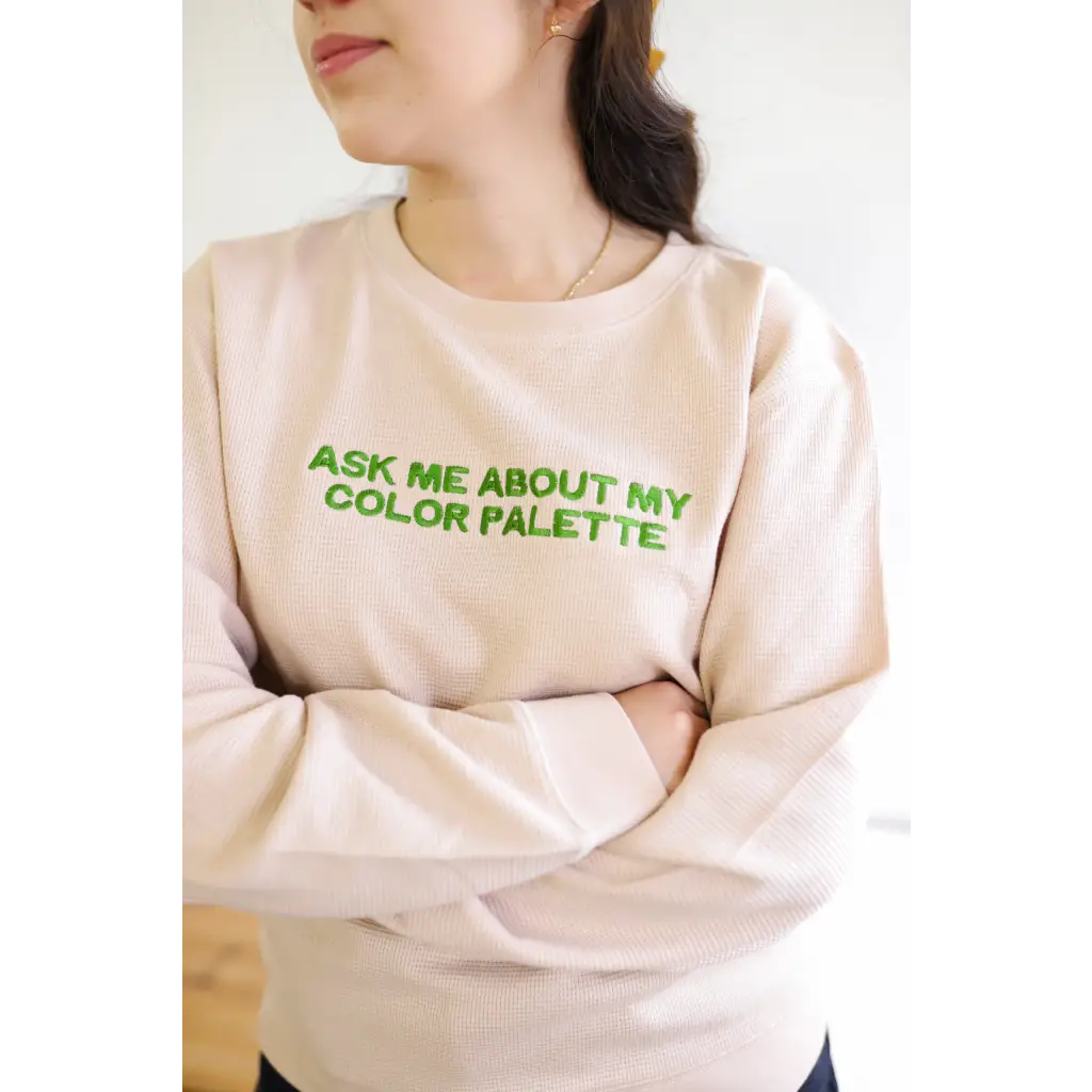 Ask me About my Color Palette Waffle Pullover