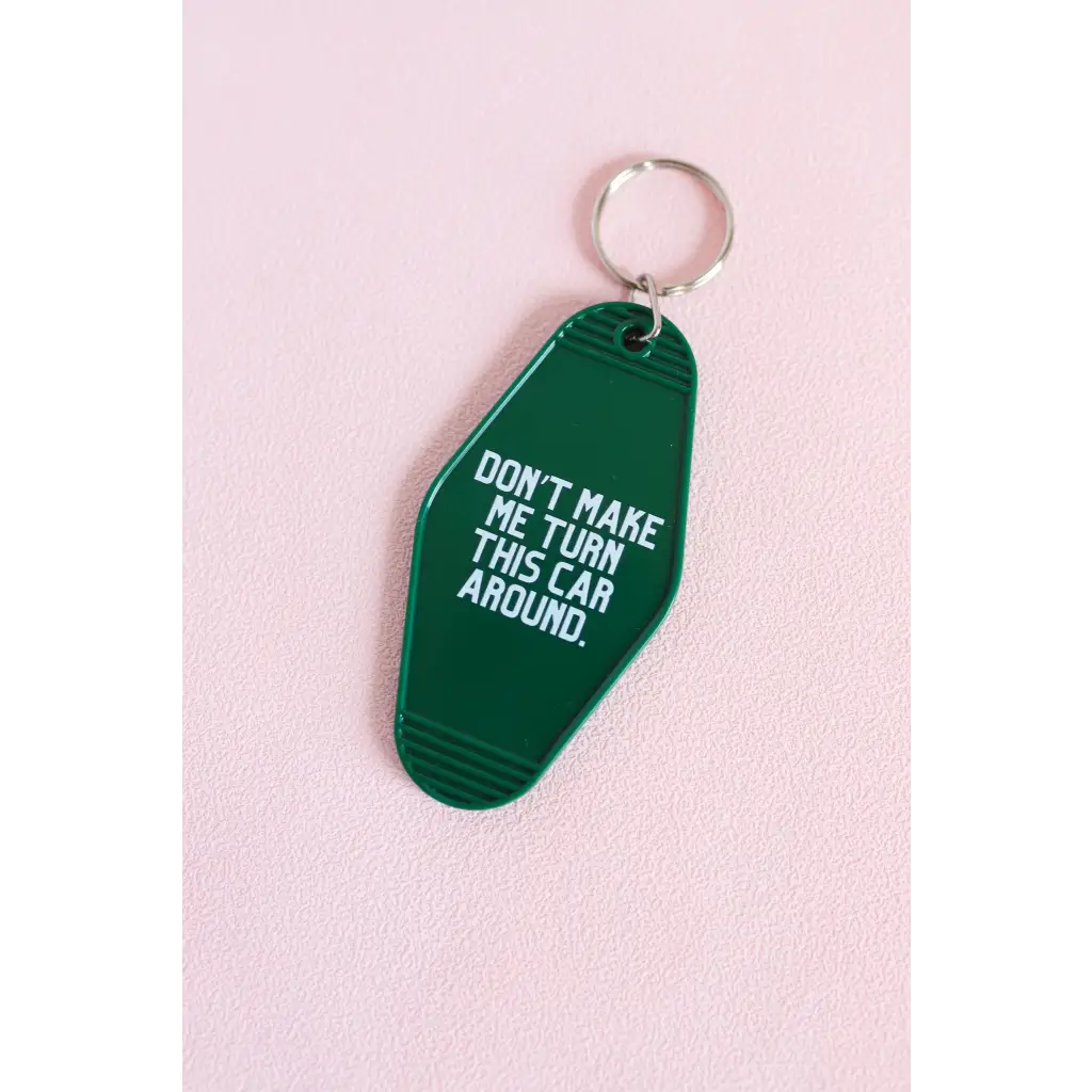 Funny Don't Make me Turn the Car Around Vintage Hotel Keychain