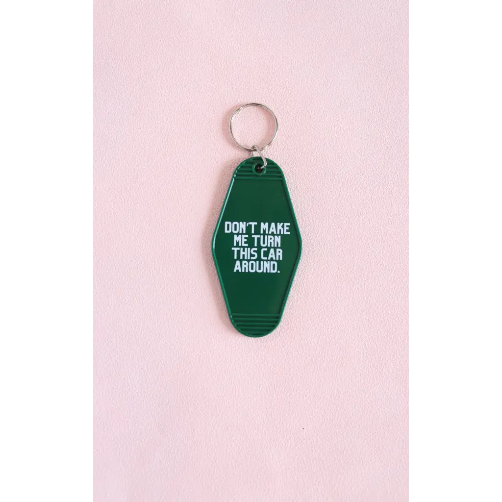 Funny Don't Make me Turn the Car Around Vintage Hotel Keychain