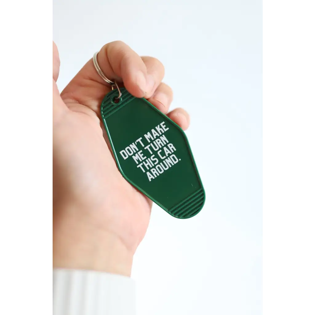 Funny Don't Make me Turn the Car Around Vintage Hotel Keychain