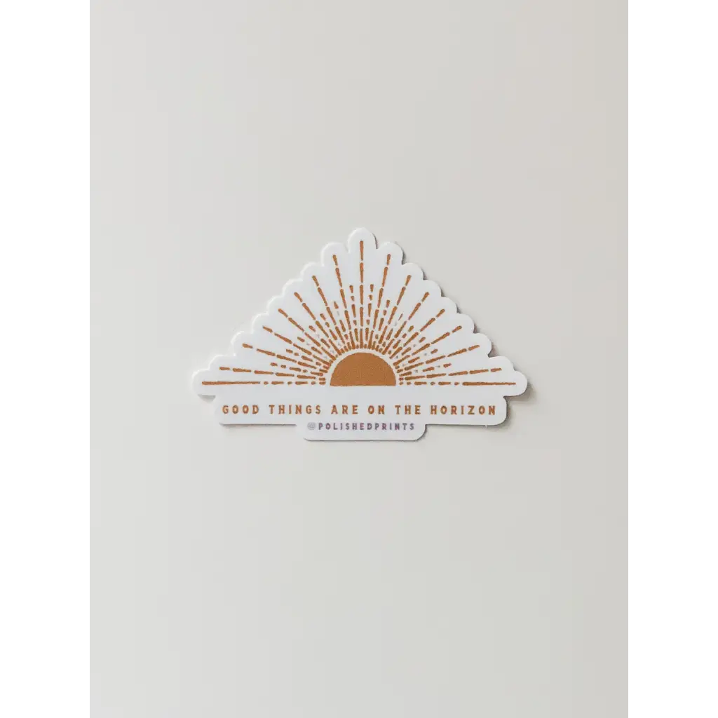 Good Things are on the Horizon Sticker