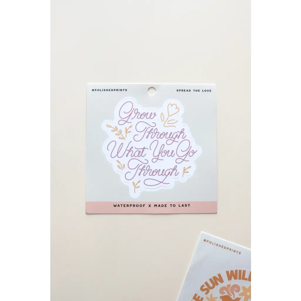 Grow Through What You Go Through Sticker