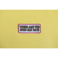 These Are the Good Ole Days Iron-on Patch